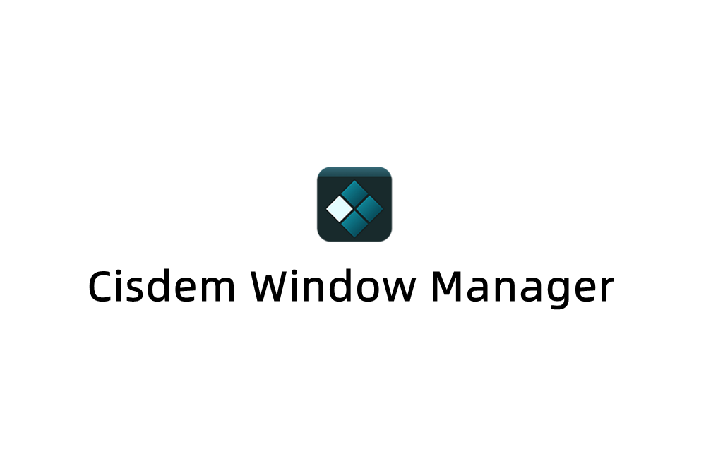 Cisdem Window Manager-窗口管理器