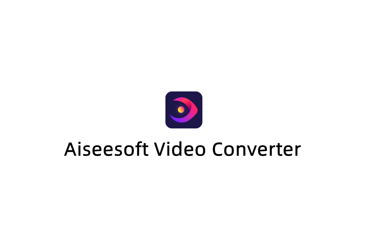 Aiseesoft Video Converter-视频转换软件