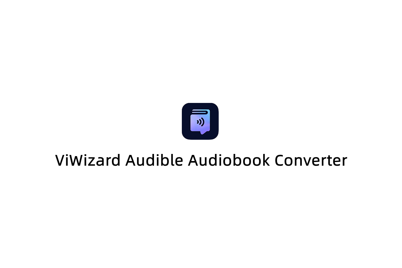 ViWizard Audible Audiobook Converter-音频转换软件