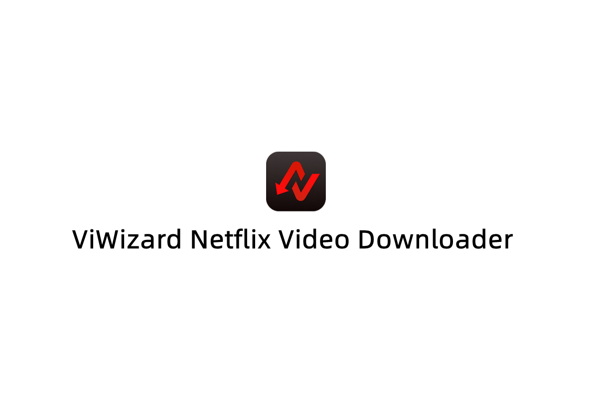 ViWizard Netflix Video Downloader-视频转换软件